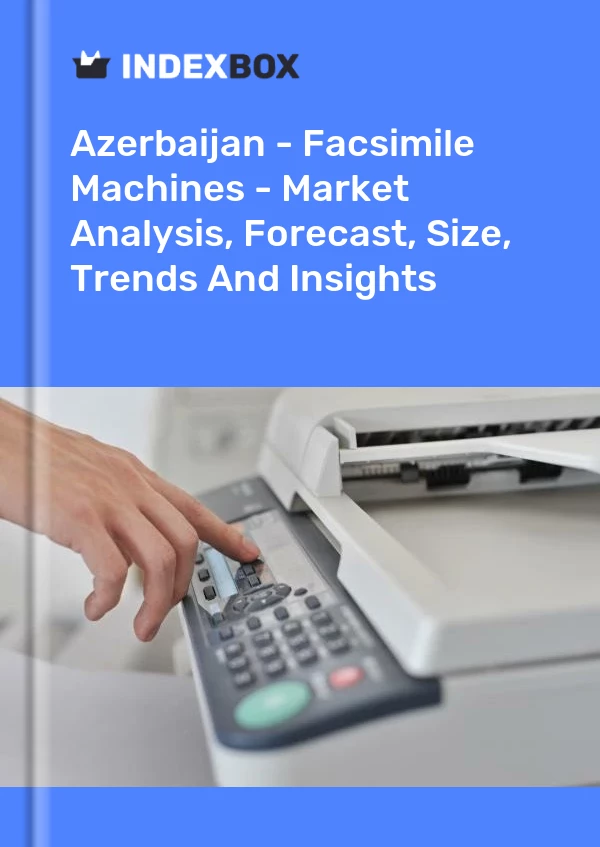 Report Azerbaijan - Facsimile Machines - Market Analysis, Forecast, Size, Trends and Insights for 499$