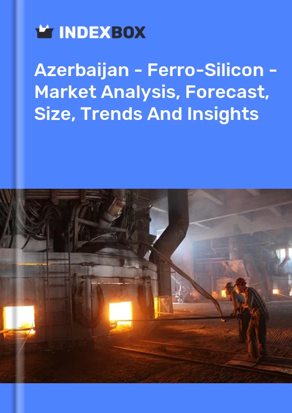 Report Azerbaijan - Ferro-Silicon - Market Analysis, Forecast, Size, Trends and Insights for 499$
