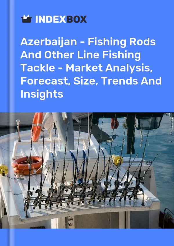 Report Azerbaijan - Fishing Rods and Other Line Fishing Tackle - Market Analysis, Forecast, Size, Trends and Insights for 499$