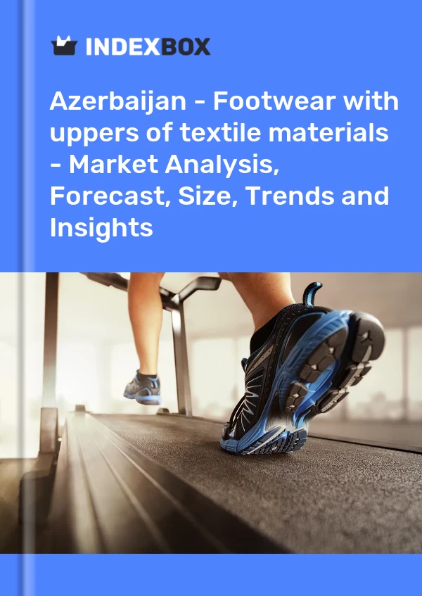 Report Azerbaijan - Footwear with uppers of textile materials - Market Analysis, Forecast, Size, Trends and Insights for 499$