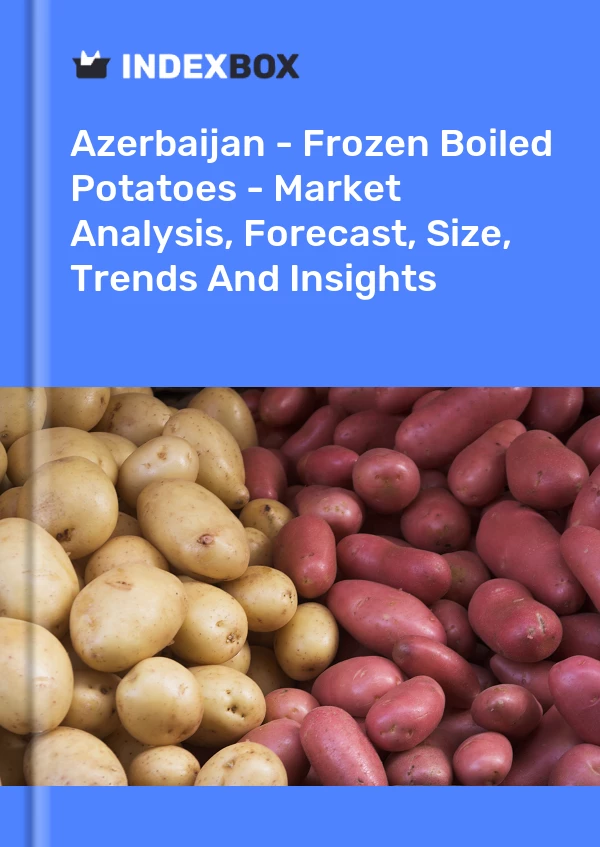 Report Azerbaijan - Frozen Boiled Potatoes - Market Analysis, Forecast, Size, Trends and Insights for 499$