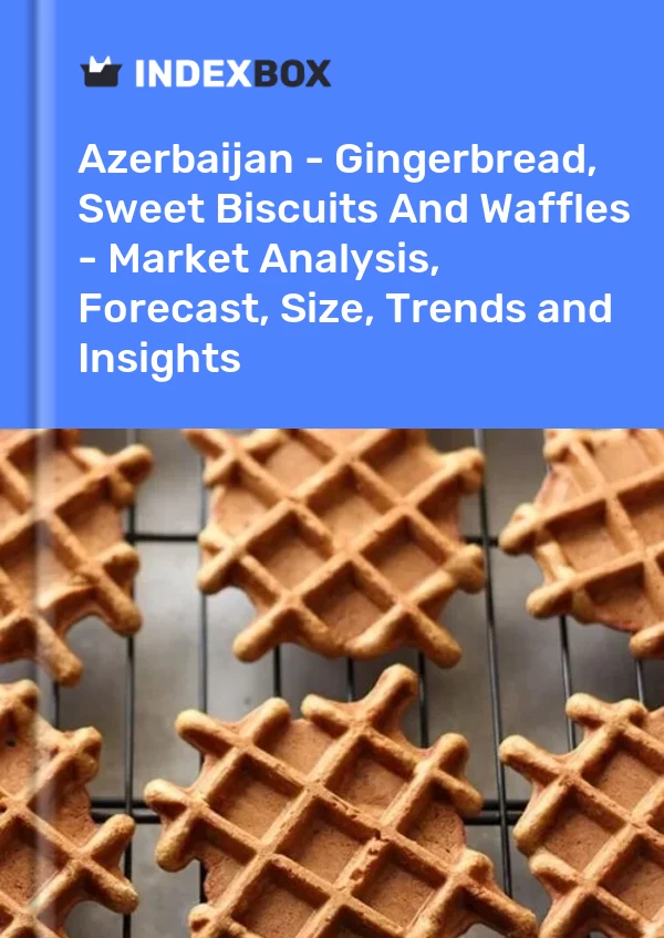 Report Azerbaijan - Gingerbread, Sweet Biscuits and Waffles - Market Analysis, Forecast, Size, Trends and Insights for 499$