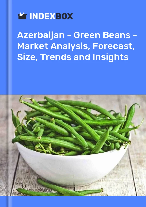 Report Azerbaijan - Green Beans - Market Analysis, Forecast, Size, Trends and Insights for 499$
