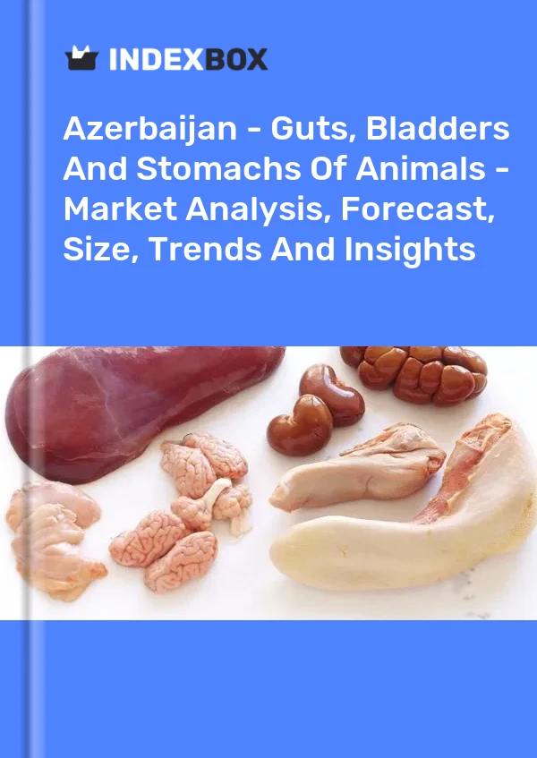 Report Azerbaijan - Guts, Bladders and Stomachs of Animals - Market Analysis, Forecast, Size, Trends and Insights for 499$