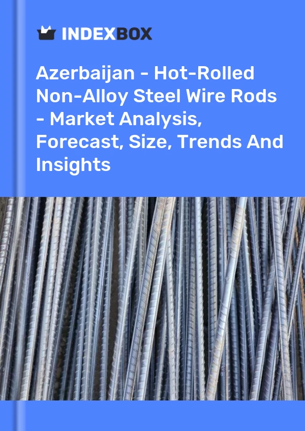 Report Azerbaijan - Hot-Rolled Non-Alloy Steel Wire Rods - Market Analysis, Forecast, Size, Trends and Insights for 499$