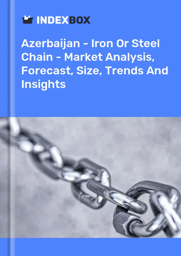 Azerbaijan - Iron Or Steel Chain - Market Analysis, Forecast, Size, Trends And Insights