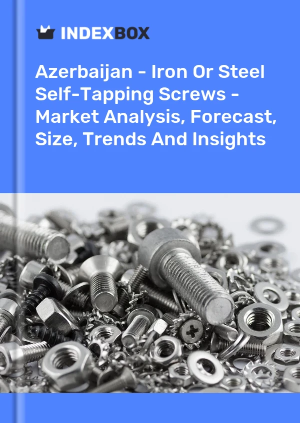 Report Azerbaijan - Iron or Steel Self-Tapping Screws - Market Analysis, Forecast, Size, Trends and Insights for 499$
