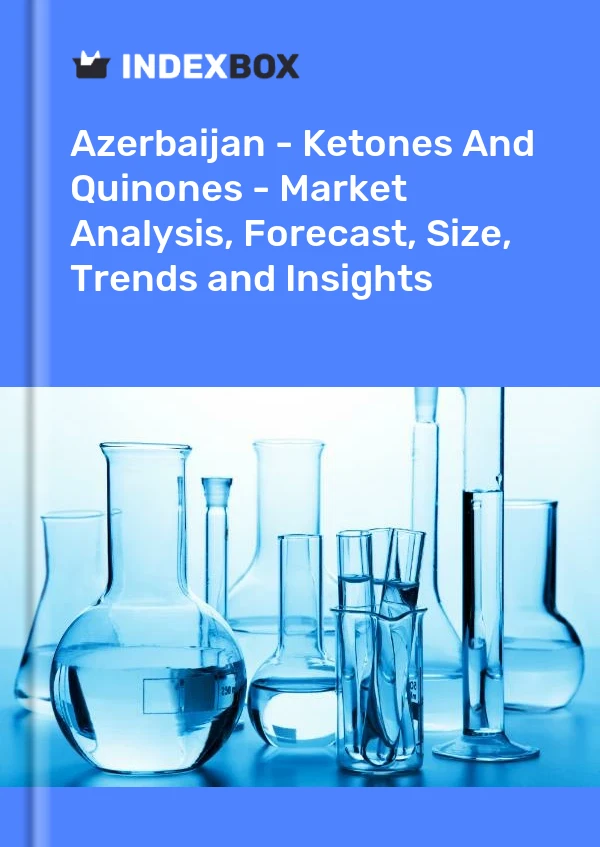 Report Azerbaijan - Ketones and Quinones - Market Analysis, Forecast, Size, Trends and Insights for 499$