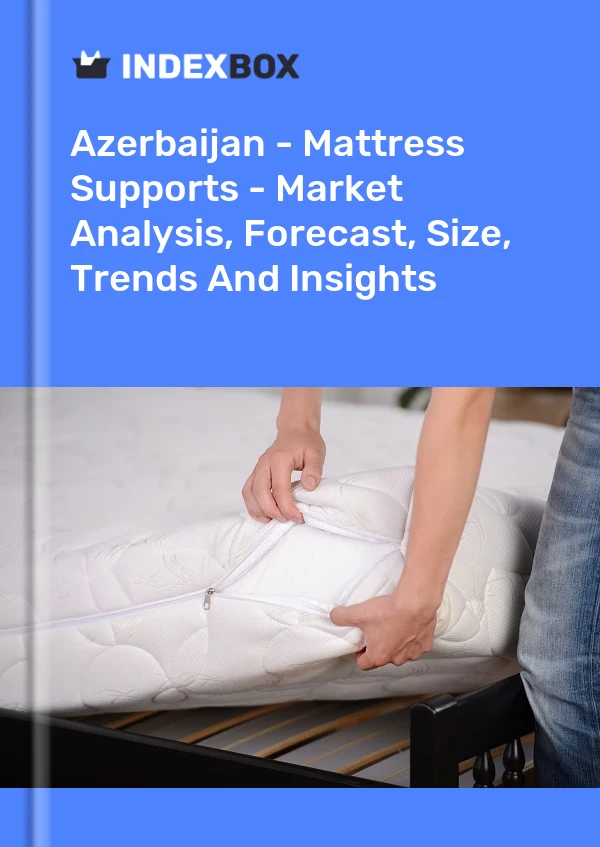 Report Azerbaijan - Mattress Supports - Market Analysis, Forecast, Size, Trends and Insights for 499$
