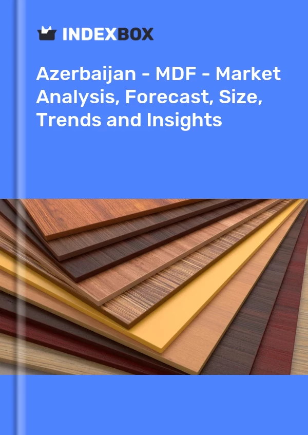 Report Azerbaijan - MDF - Market Analysis, Forecast, Size, Trends and Insights for 499$