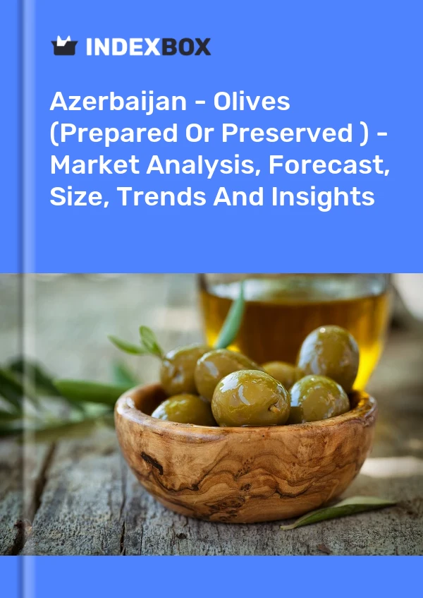 Azerbaijan - Olives (Prepared Or Preserved ) - Market Analysis, Forecast, Size, Trends And Insights