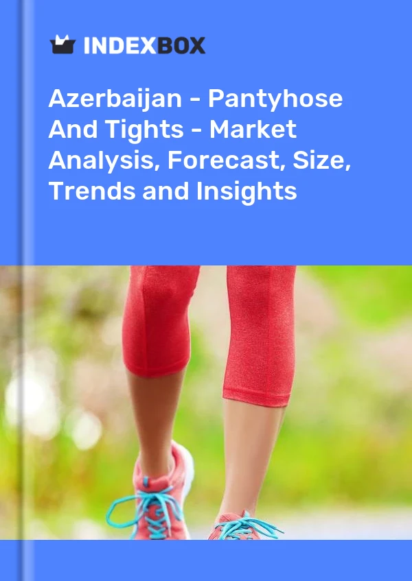 Report Azerbaijan - Pantyhose and Tights - Market Analysis, Forecast, Size, Trends and Insights for 499$