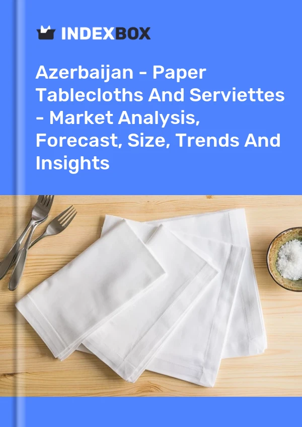 Report Azerbaijan - Paper Tablecloths and Serviettes - Market Analysis, Forecast, Size, Trends and Insights for 499$