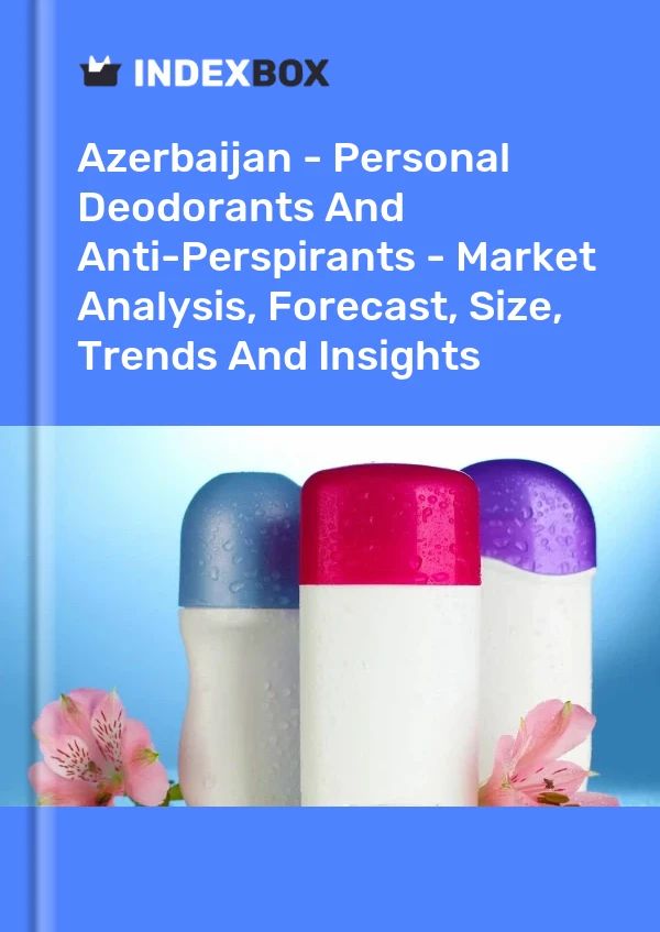 Azerbaijan - Personal Deodorants And Anti-Perspirants - Market Analysis, Forecast, Size, Trends And Insights