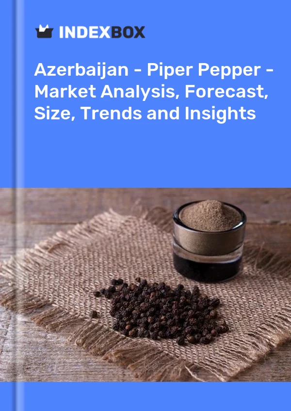 Report Azerbaijan - Piper Pepper - Market Analysis, Forecast, Size, Trends and Insights for 499$