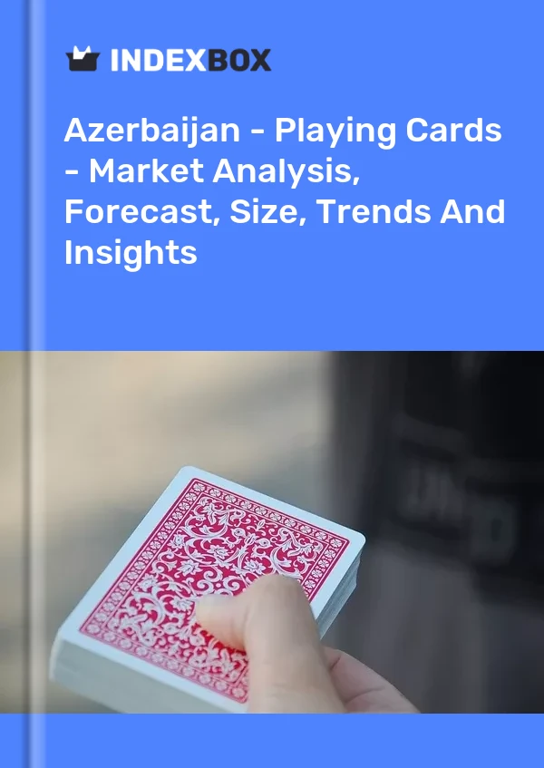 Report Azerbaijan - Playing Cards - Market Analysis, Forecast, Size, Trends and Insights for 499$