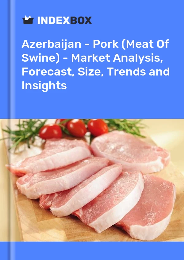 Azerbaijan - Pork (Meat Of Swine) - Market Analysis, Forecast, Size, Trends and Insights