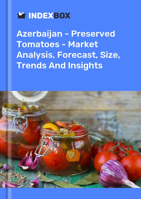 Report Azerbaijan - Preserved Tomatoes - Market Analysis, Forecast, Size, Trends and Insights for 499$
