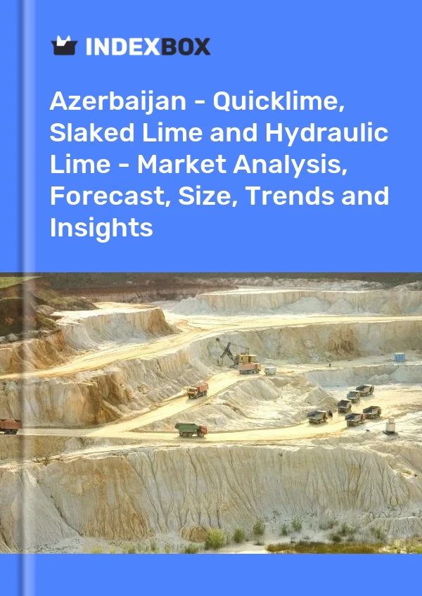 Report Azerbaijan - Quicklime, Slaked Lime and Hydraulic Lime - Market Analysis, Forecast, Size, Trends and Insights for 499$