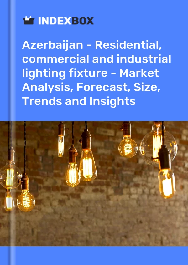 Report Azerbaijan - Residential, commercial and industrial lighting fixture - Market Analysis, Forecast, Size, Trends and Insights for 499$