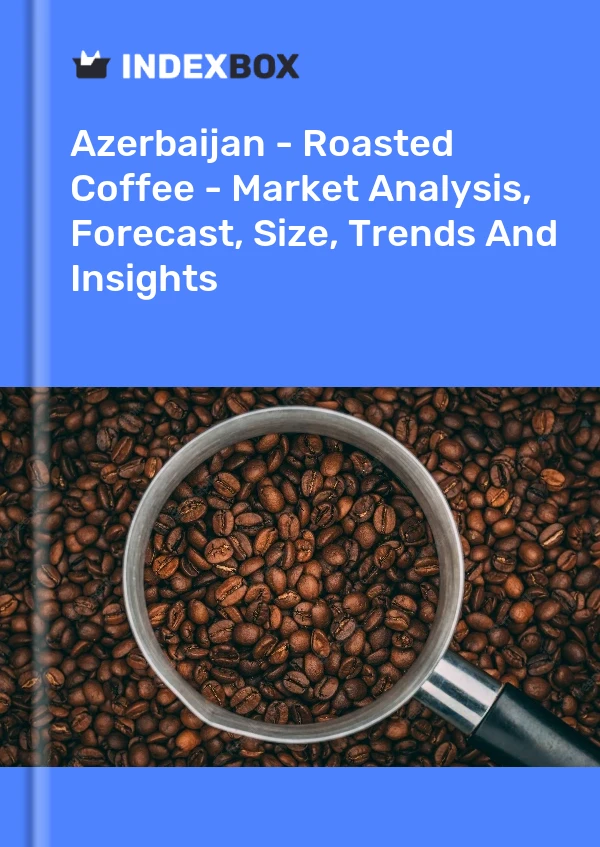 Azerbaijan - Roasted Coffee - Market Analysis, Forecast, Size, Trends And Insights