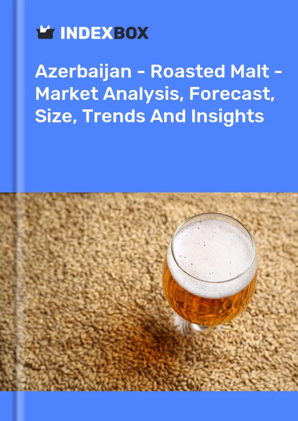 Azerbaijan - Roasted Malt - Market Analysis, Forecast, Size, Trends And Insights