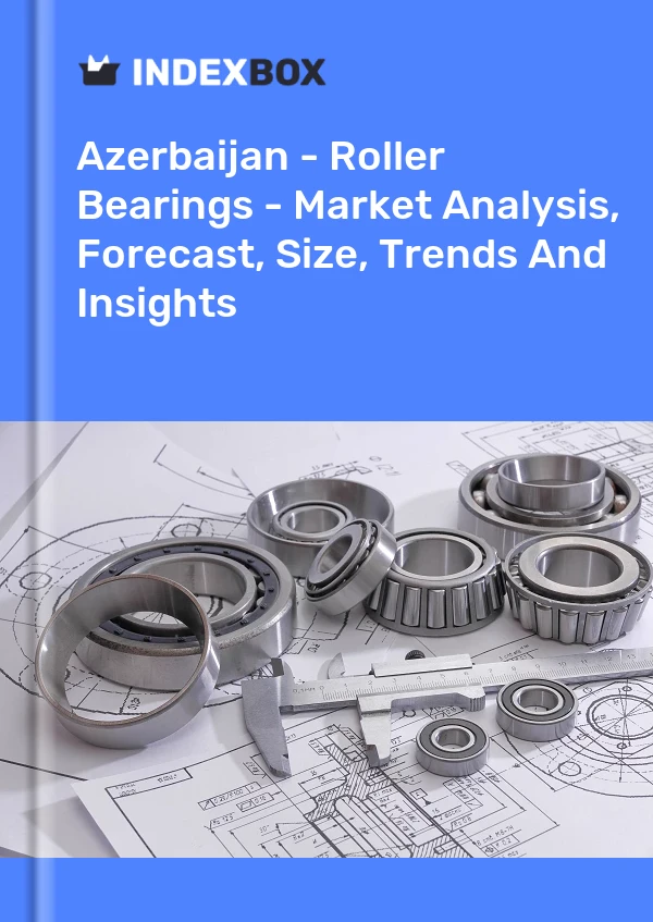 Report Azerbaijan - Roller Bearings - Market Analysis, Forecast, Size, Trends and Insights for 499$