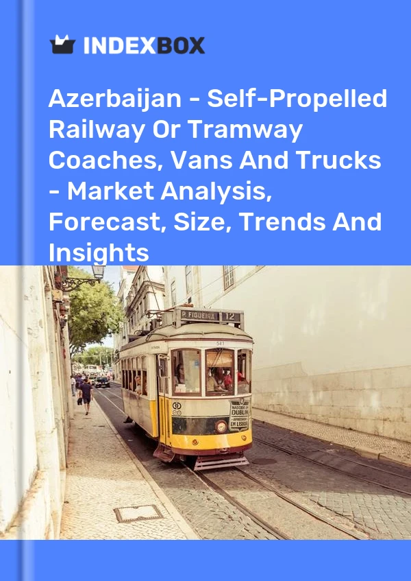 Report Azerbaijan - Self-Propelled Railway or Tramway Coaches, Vans and Trucks - Market Analysis, Forecast, Size, Trends and Insights for 499$