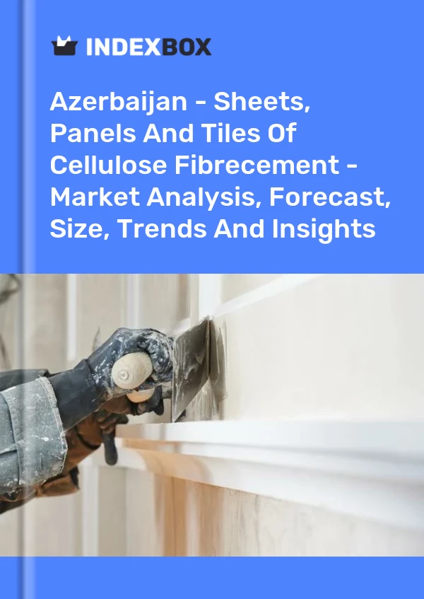 Report Azerbaijan - Sheets, Panels and Tiles of Cellulose Fibrecement - Market Analysis, Forecast, Size, Trends and Insights for 499$