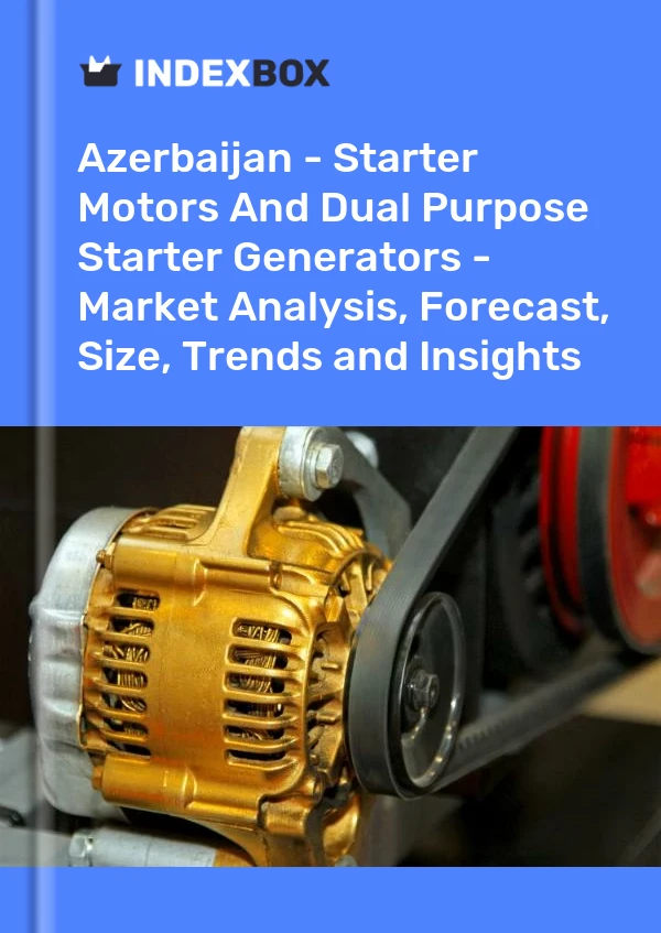 Report Azerbaijan - Starter Motors and Dual Purpose Starter Generators - Market Analysis, Forecast, Size, Trends and Insights for 499$