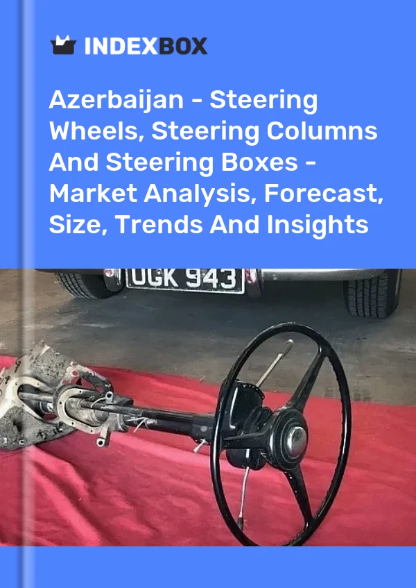 Report Azerbaijan - Steering Wheels, Steering Columns and Steering Boxes - Market Analysis, Forecast, Size, Trends and Insights for 499$