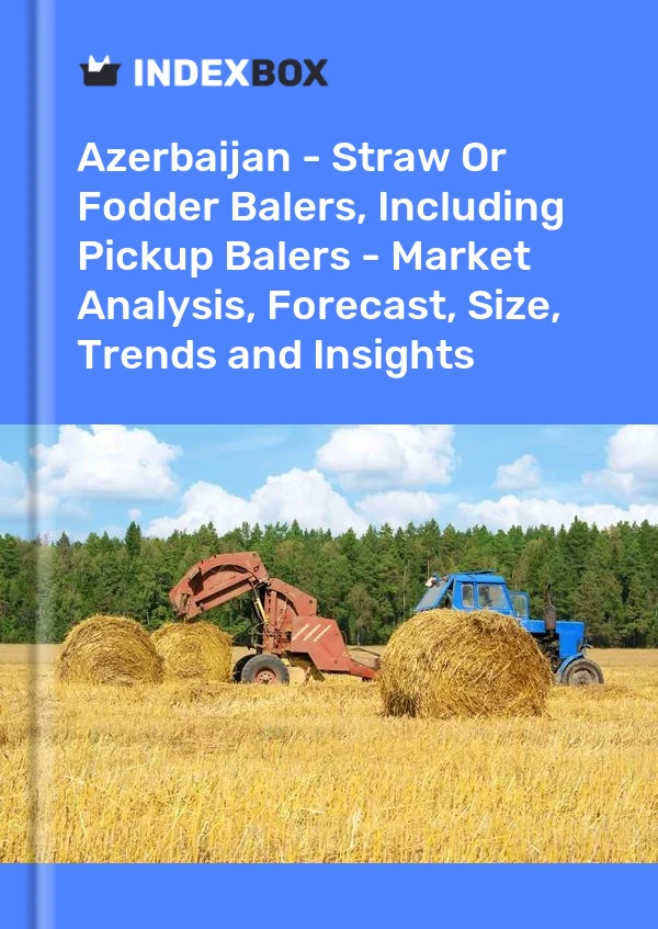 Report Azerbaijan - Straw or Fodder Balers, Including Pickup Balers - Market Analysis, Forecast, Size, Trends and Insights for 499$