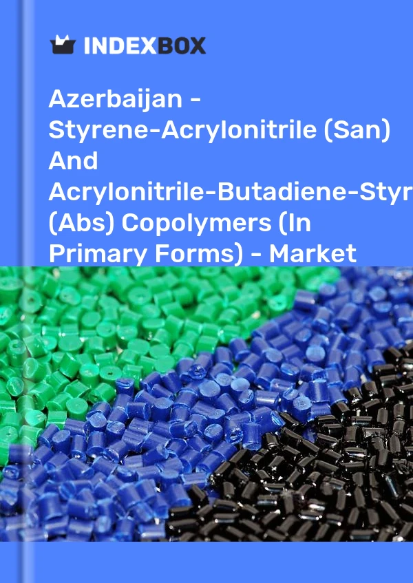 Report Azerbaijan - Styrene-Acrylonitrile (San) and Acrylonitrile-Butadiene-Styrene (Abs) Copolymers (In Primary Forms) - Market Analysis, Forecast, Size, Trends and Insights for 499$