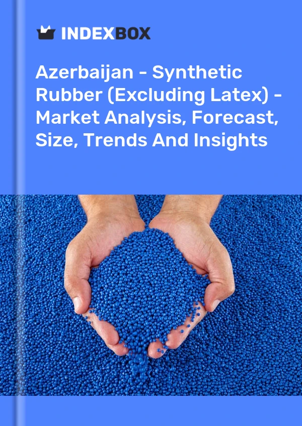 Report Azerbaijan - Synthetic Rubber (Excluding Latex) - Market Analysis, Forecast, Size, Trends and Insights for 499$