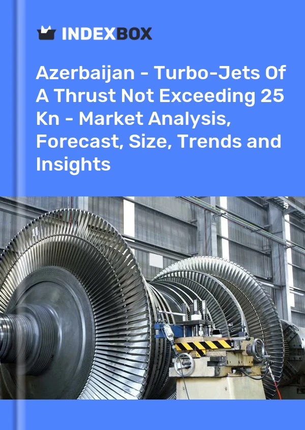 Report Azerbaijan - Turbo-Jets of A Thrust not Exceeding 25 Kn - Market Analysis, Forecast, Size, Trends and Insights for 499$