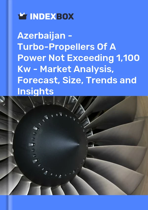 Report Azerbaijan - Turbo-Propellers of A Power not Exceeding 1,100 Kw - Market Analysis, Forecast, Size, Trends and Insights for 499$