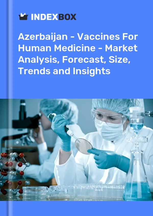 Report Azerbaijan - Vaccines for Human Medicine - Market Analysis, Forecast, Size, Trends and Insights for 499$