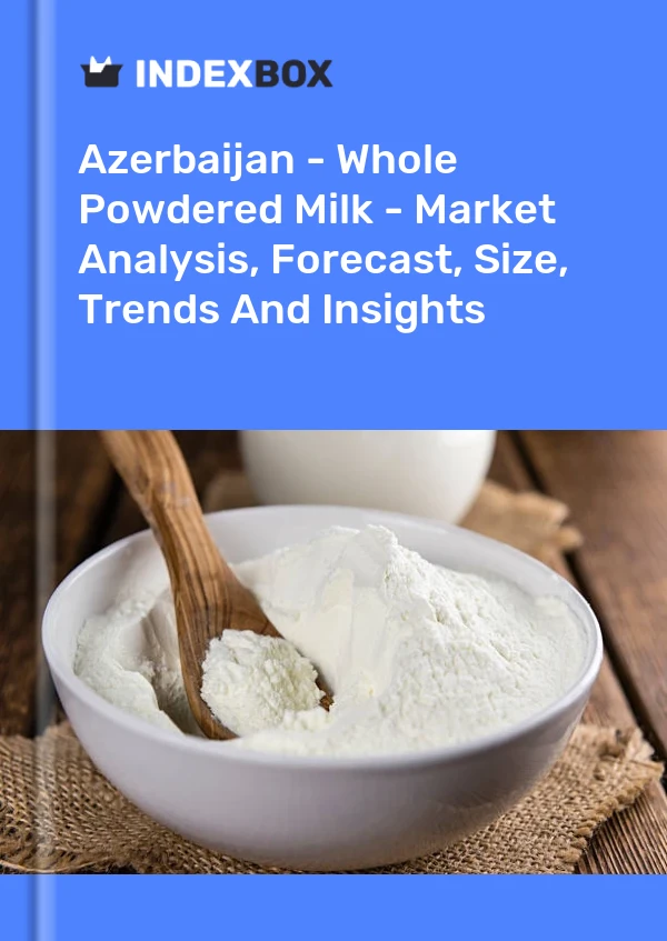 Report Azerbaijan - Whole Powdered Milk - Market Analysis, Forecast, Size, Trends and Insights for 499$