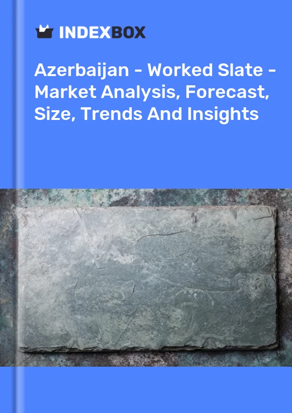 Report Azerbaijan - Worked Slate - Market Analysis, Forecast, Size, Trends and Insights for 499$