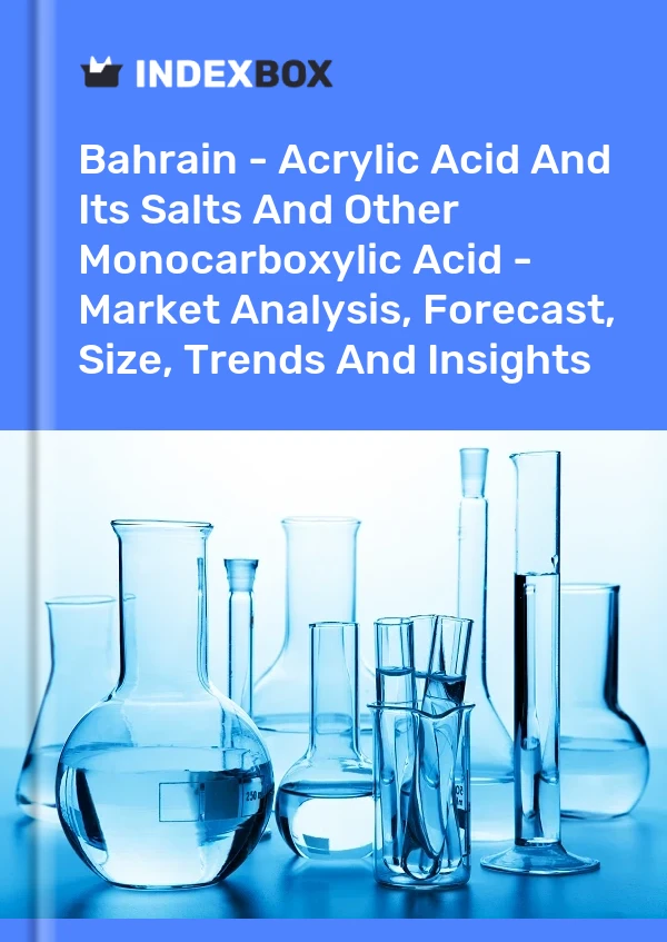 Report Bahrain - Acrylic Acid and Its Salts and Other Monocarboxylic Acid - Market Analysis, Forecast, Size, Trends and Insights for 499$