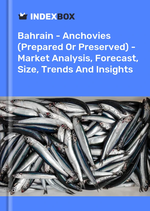 Report Bahrain - Anchovies (Prepared or Preserved) - Market Analysis, Forecast, Size, Trends and Insights for 499$