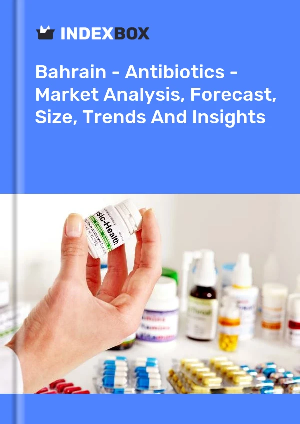 Bahrain - Antibiotics - Market Analysis, Forecast, Size, Trends And Insights