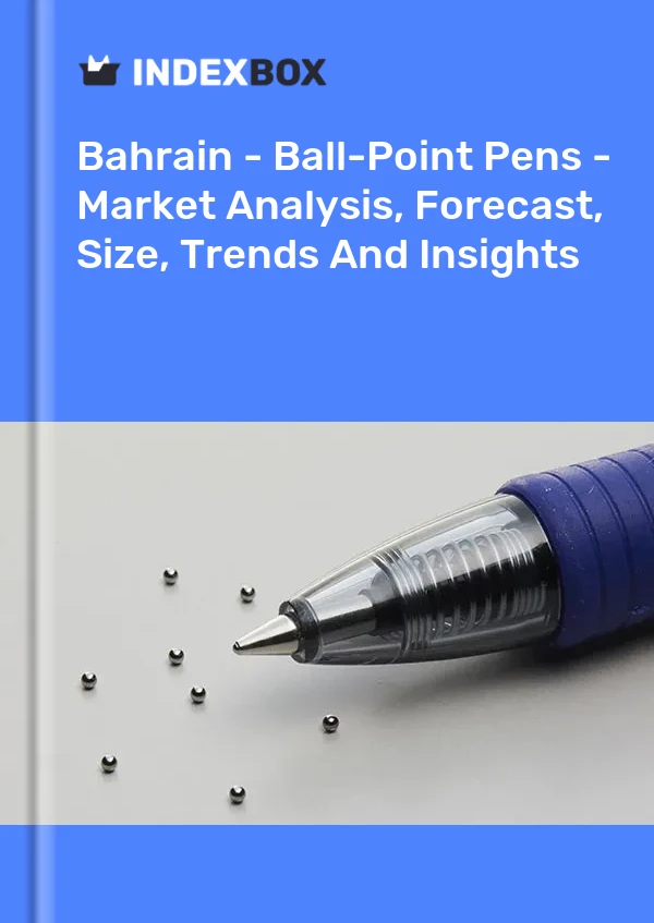 Report Bahrain - Ball-Point Pens - Market Analysis, Forecast, Size, Trends and Insights for 499$