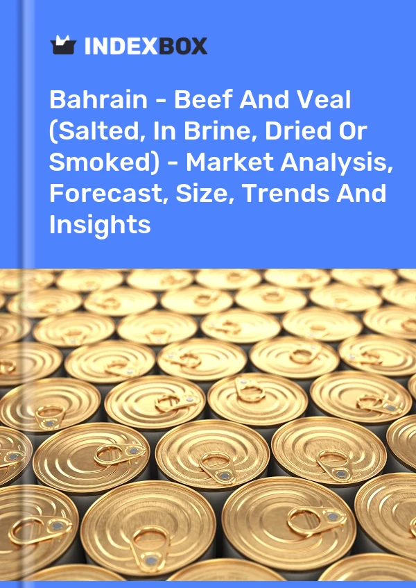 Report Bahrain - Beef and Veal (Salted, in Brine, Dried or Smoked) - Market Analysis, Forecast, Size, Trends and Insights for 499$