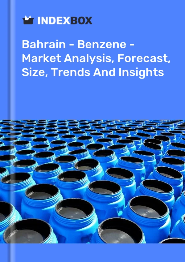 Bahrain - Benzene - Market Analysis, Forecast, Size, Trends And Insights