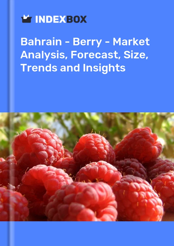 Report Bahrain - Berry - Market Analysis, Forecast, Size, Trends and Insights for 499$