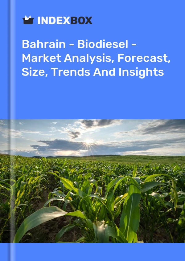 Report Bahrain - Biodiesel - Market Analysis, Forecast, Size, Trends and Insights for 499$