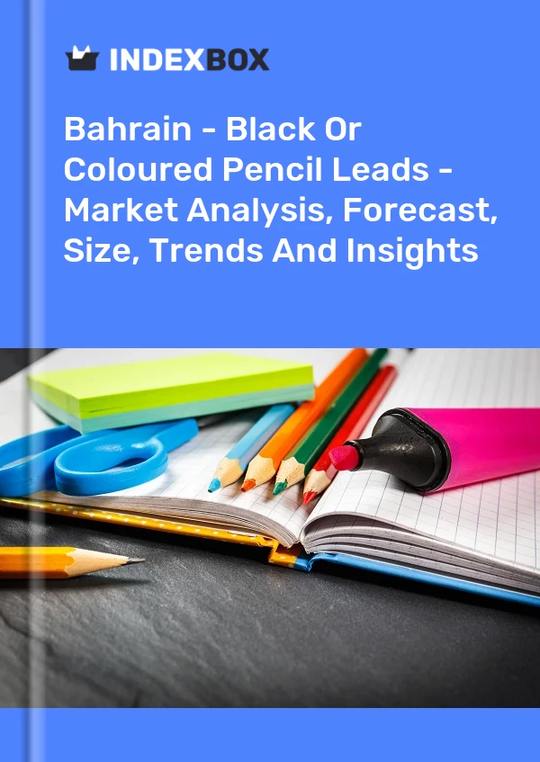 Report Bahrain - Black or Coloured Pencil Leads - Market Analysis, Forecast, Size, Trends and Insights for 499$