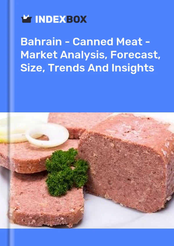 Bahrain - Canned Meat - Market Analysis, Forecast, Size, Trends And Insights