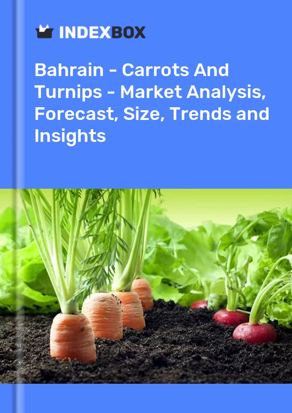 Bahrain - Carrots And Turnips - Market Analysis, Forecast, Size, Trends and Insights